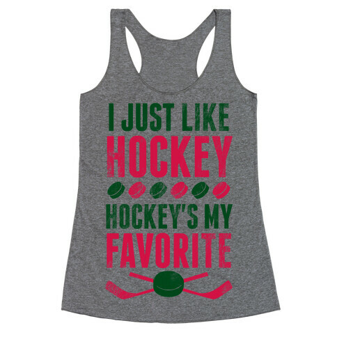I Just Like Hockey, Hockey's My Favorite! Racerback Tank Top