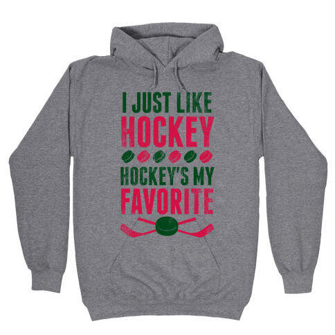 I Just Like Hockey, Hockey's My Favorite! Hooded Sweatshirt