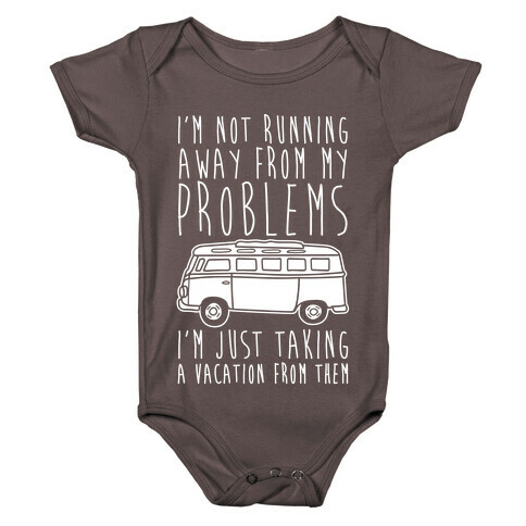 I'm Not Running Away From My Problems White Print Baby One-Piece