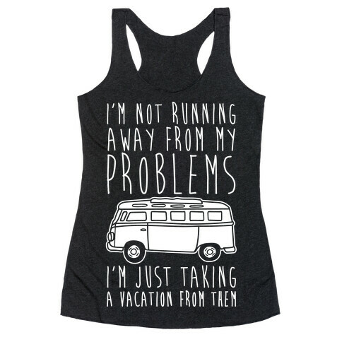 I'm Not Running Away From My Problems White Print Racerback Tank Top