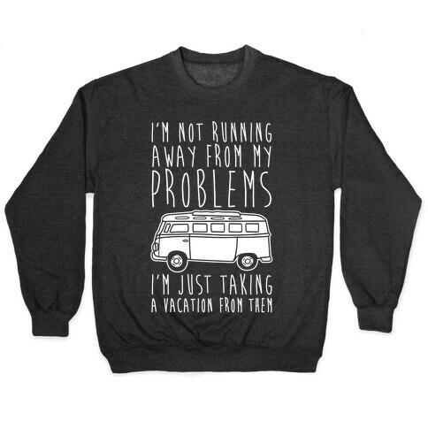 I'm Not Running Away From My Problems White Print Pullover