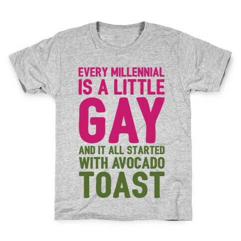 Every Millennial Is A Little Gay and It All Started With Avocado Toast White Print Kids T-Shirt