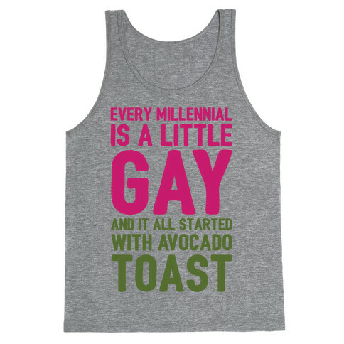 Every Millennial Is A Little Gay and It All Started With Avocado Toast White Print Tank Top