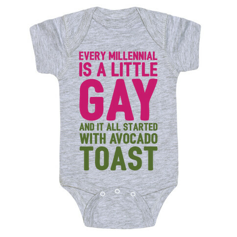Every Millennial Is A Little Gay and It All Started With Avocado Toast White Print Baby One-Piece