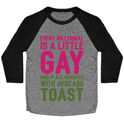 Every Millennial Is A Little Gay and It All Started With Avocado Toast White Print Baseball Tee