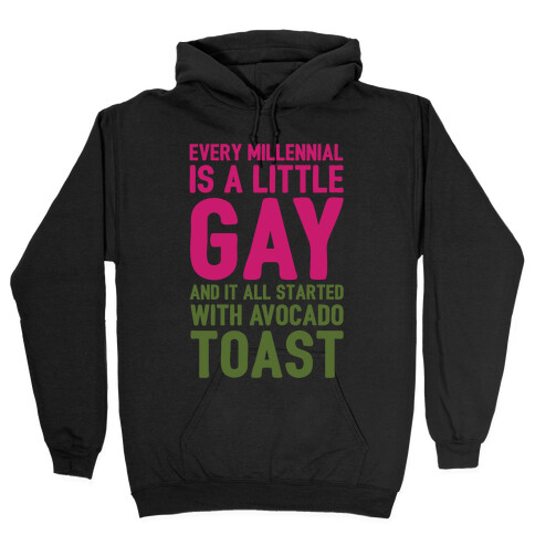Every Millennial Is A Little Gay and It All Started With Avocado Toast White Print Hooded Sweatshirt