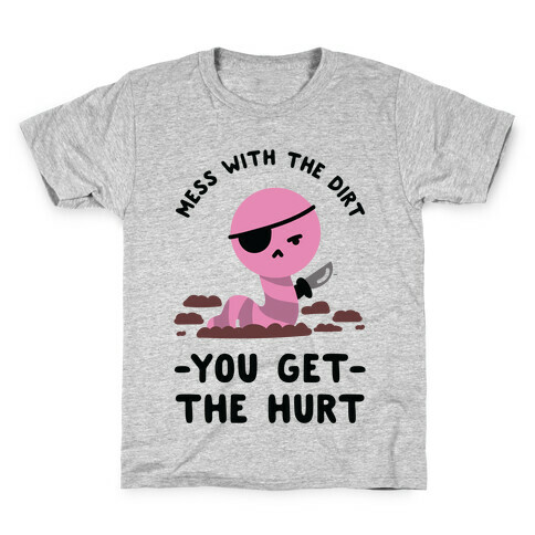 Mess With My Dirt You Get The Hurt Kids T-Shirt