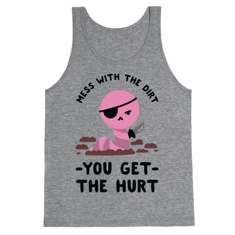 Mess With My Dirt You Get The Hurt Tank Top