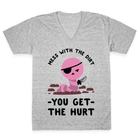 Mess With My Dirt You Get The Hurt V-Neck Tee Shirt