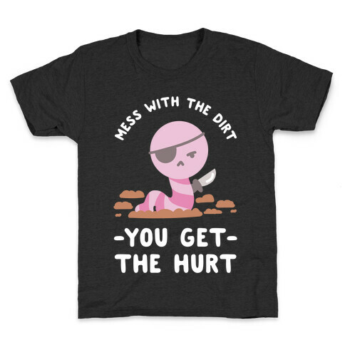 Mess With My Dirt You Get The Hurt Kids T-Shirt