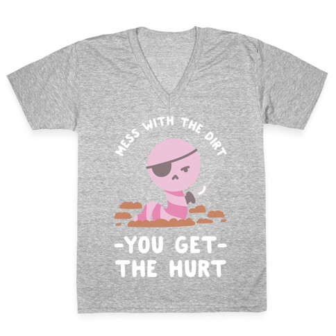 Mess With My Dirt You Get The Hurt V-Neck Tee Shirt