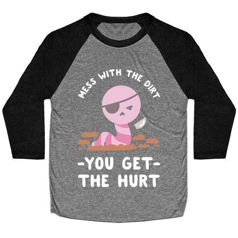 Mess With My Dirt You Get The Hurt Baseball Tee