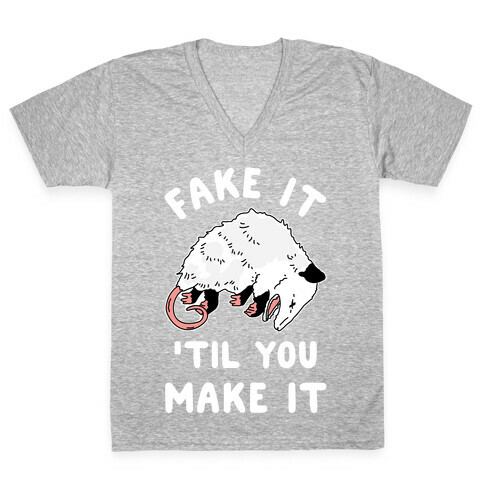 Fake It 'Til You Make It V-Neck Tee Shirt