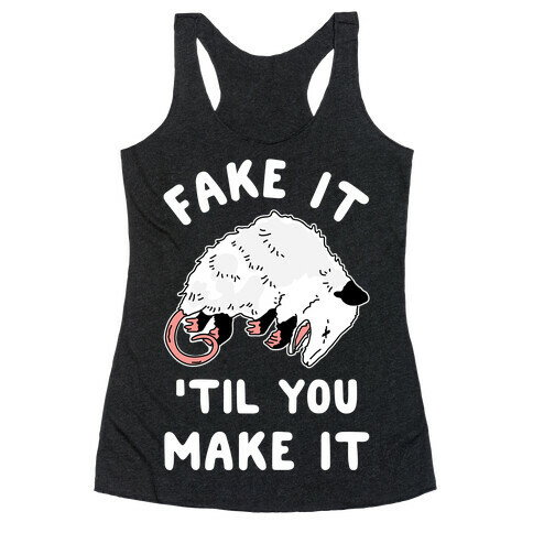 Fake It 'Til You Make It Racerback Tank Top