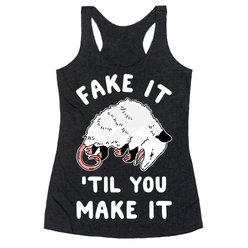 Fake It 'Til You Make It Racerback Tank Top