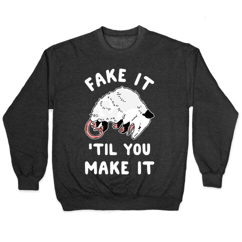 Fake It 'Til You Make It Pullover