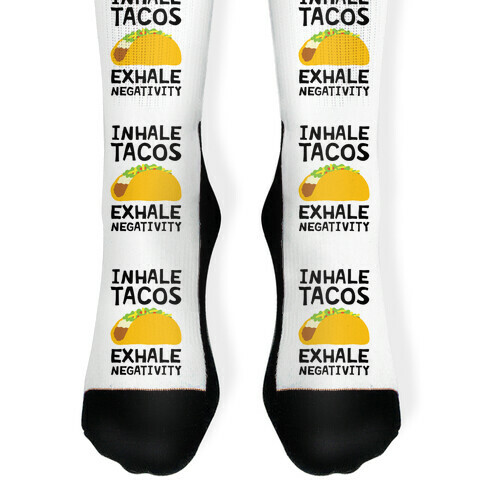 Inhale Tacos Exhale Negativity Sock