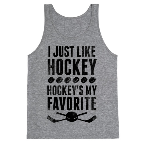 I Just Like Hockey, Hockey's My Favorite! Tank Top