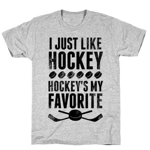 I Just Like Hockey, Hockey's My Favorite! T-Shirt