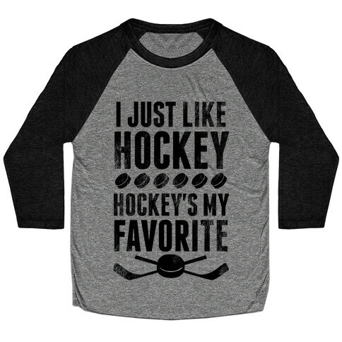 I Just Like Hockey, Hockey's My Favorite! Baseball Tee