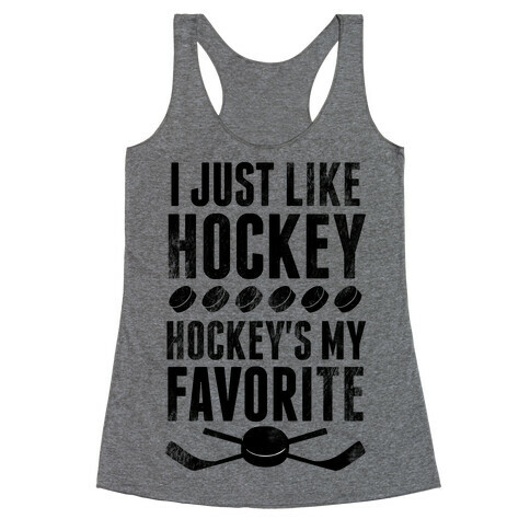 I Just Like Hockey, Hockey's My Favorite! Racerback Tank Top