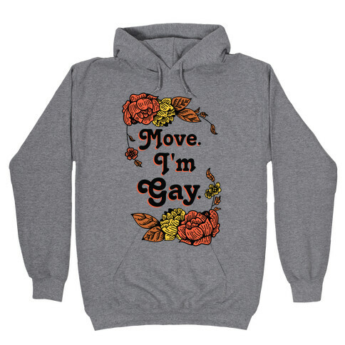 Move I'm Gay Hooded Sweatshirt