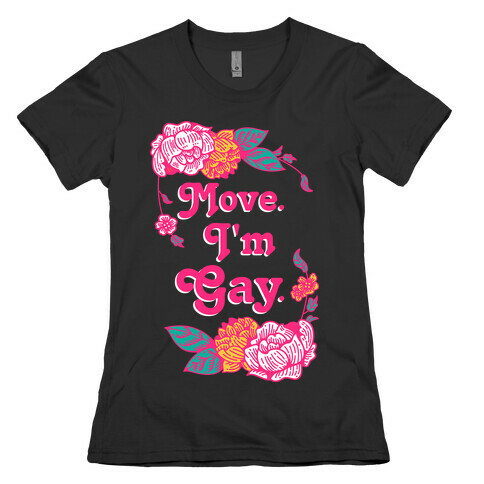 Move I'm Gay Womens T-Shirt