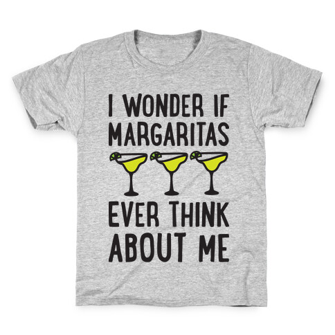 I Wonder If Margaritas Ever Think About Me Kids T-Shirt