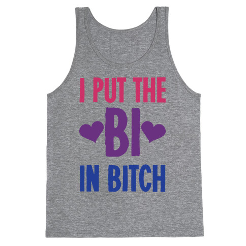 I Put the "Bi" in B*tch Tank Top