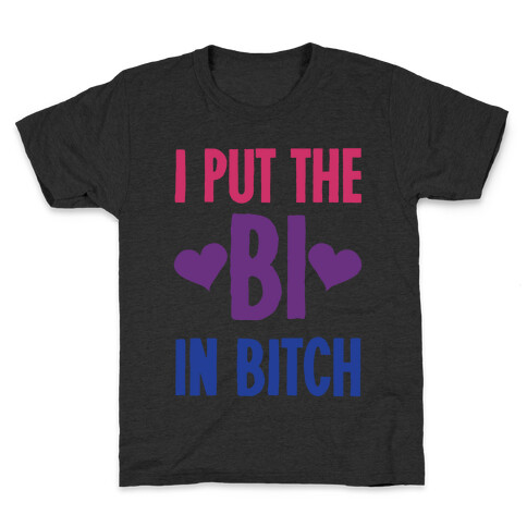 I Put the "Bi" in B*tch Kids T-Shirt