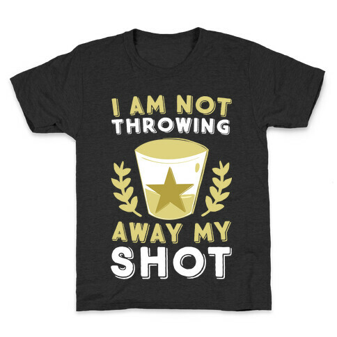 I Am Not Throwing Away My Shot Kids T-Shirt