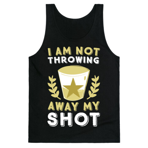 I Am Not Throwing Away My Shot Tank Top