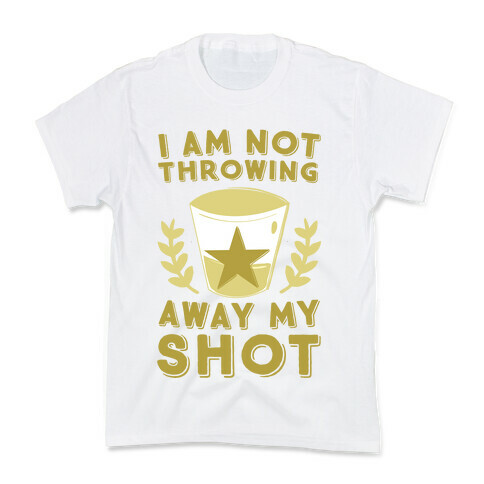 I Am Not Throwing Away My Shot Kids T-Shirt