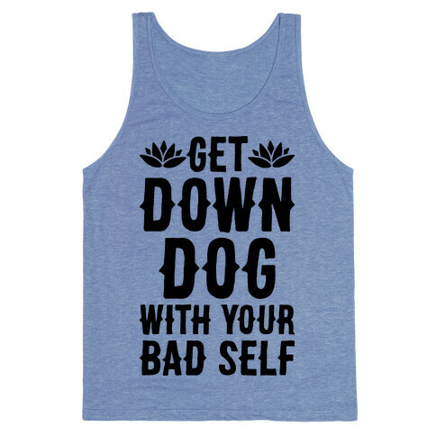 Get Down Dog With Your Bad Self Tank Top