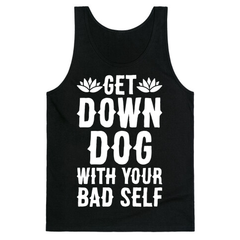 Get Down Dog With Your Bad Self Tank Top