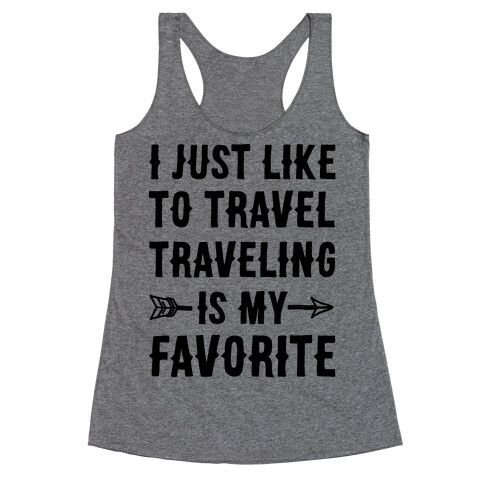 I Just Like To Travel Traveling Is My Favorite Racerback Tank Top