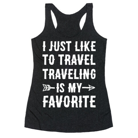 I Just Like To Travel Traveling Is My Favorite White Print Racerback Tank Top