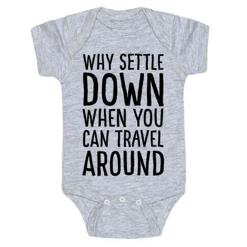 Why Settle Down When You Can Travel Around Baby One-Piece