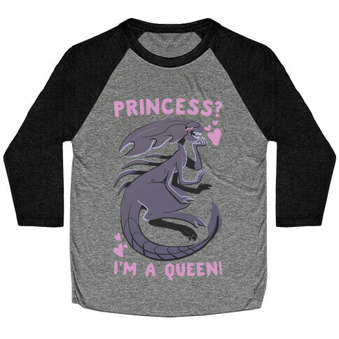 Princess? I'm a Xenomorph Queen! Baseball Tee