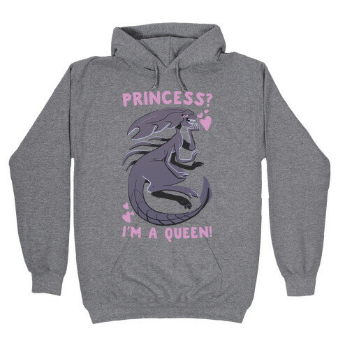 Princess? I'm a Xenomorph Queen! Hooded Sweatshirt