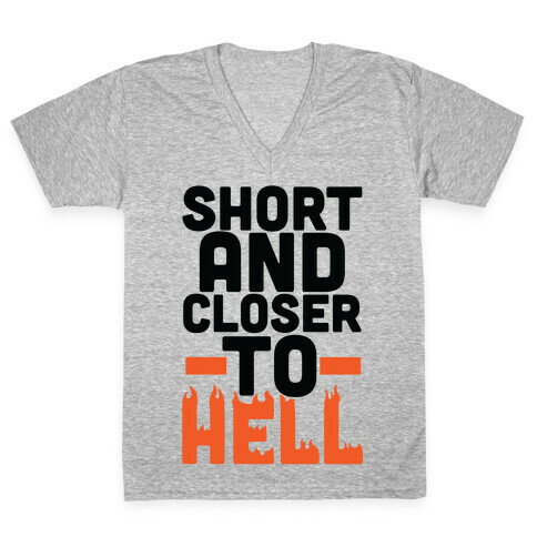 Short and Closer to Hell V-Neck Tee Shirt