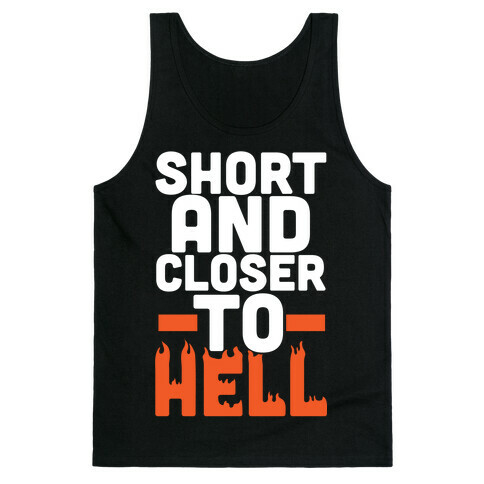 Short and Closer To Hell Tank Top