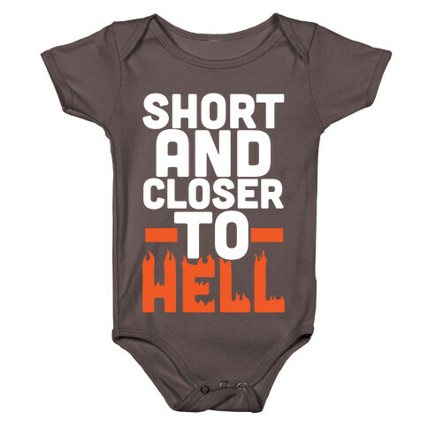 Short and Closer To Hell Baby One-Piece