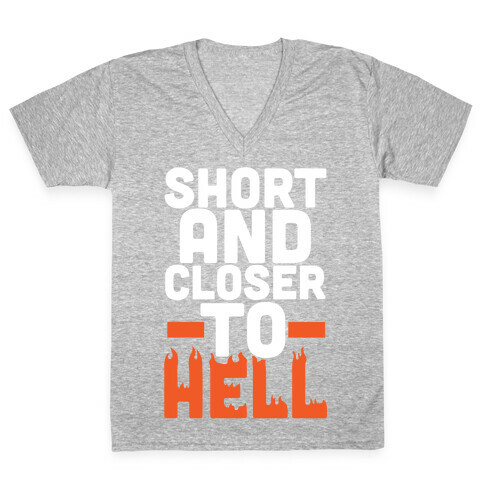 Short and Closer To Hell V-Neck Tee Shirt