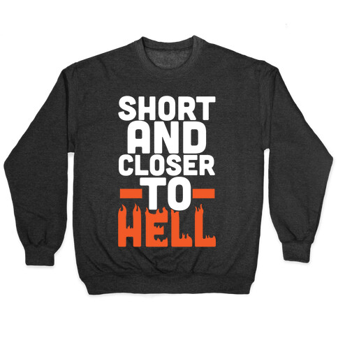 Short and Closer To Hell Pullover