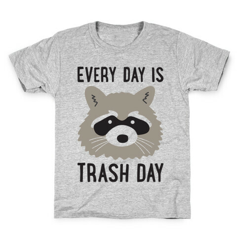Every Day Is Trash Day Raccoon Kids T-Shirt
