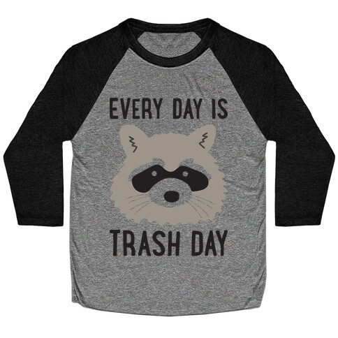 Every Day Is Trash Day Raccoon Baseball Tee