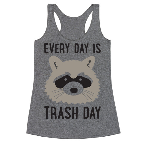 Every Day Is Trash Day Raccoon Racerback Tank Top