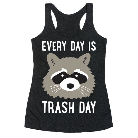 Every Day Is Trash Day Raccoon Racerback Tank Top