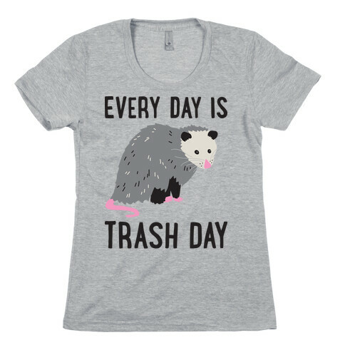 Every Day Is Trash Day Opossum Womens T-Shirt